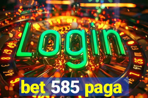 bet 585 paga